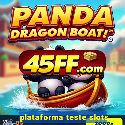 plataforma teste slots